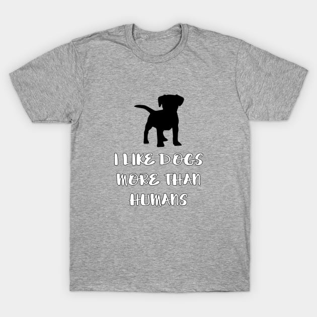 I like dogs more than humans T-Shirt by PenDigital